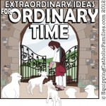 Extraordinary Ideas for Ordinary Time